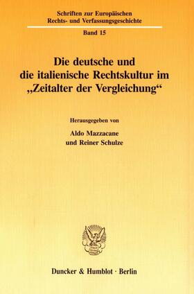 Mazzacane / Schulze |  Die deutsche und die italienische Rechtskultur im ' Zeitalter der Vergleichung' | Buch |  Sack Fachmedien