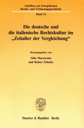 Mazzacane / Schulze |  Die deutsche und die italienische Rechtskultur im ' Zeitalter der Vergleichung' | Buch |  Sack Fachmedien