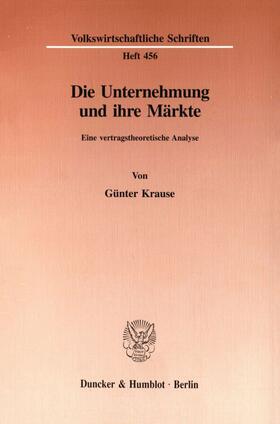 Krause | Die Unternehmung und ihre Märkte. | Buch | 978-3-428-08288-9 | sack.de