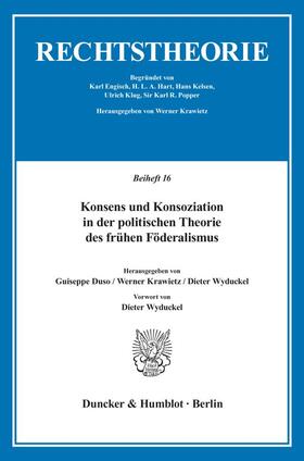 Duso / Krawietz / Wyduckel | Konsens und Konsoziation in der politischen Theorie des frühen Föderalismus. | Buch | 978-3-428-08298-8 | sack.de