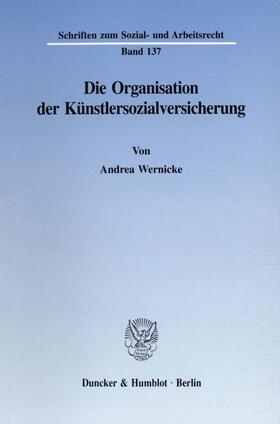Wernicke | Die Organisation der Künstlersozialversicherung. | Buch | 978-3-428-08350-3 | sack.de