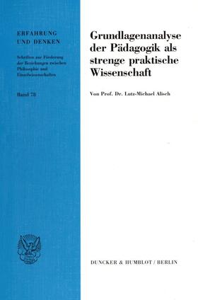 Alisch | Grundlagenanalyse der Pädagogik als strenge praktische Wissenschaft. | Buch | 978-3-428-08377-0 | sack.de