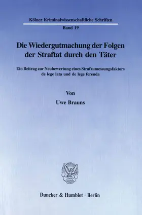 Brauns |  Die Wiedergutmachung der Folgen der Straftat durch den Täter. | Buch |  Sack Fachmedien