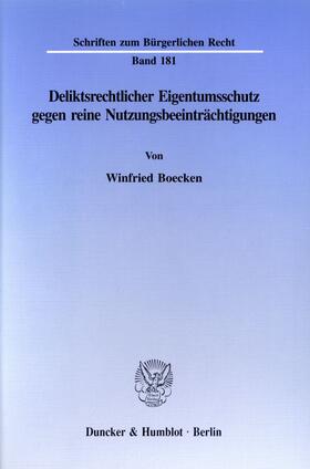 Boecken | Deliktsrechtlicher Eigentumsschutz gegen reine Nutzungsbeeinträchtigungen. | Buch | 978-3-428-08424-1 | sack.de