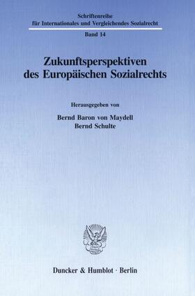 Maydell / Schulte | Zukunftsperspektiven des Europäischen Sozialrechts. | Buch | 978-3-428-08481-4 | sack.de