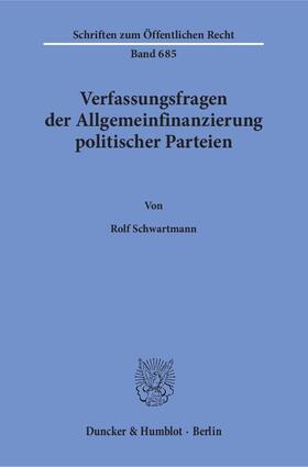 Schwartmann | Verfassungsfragen der Allgemeinfinanzierung politischer Parteien. | Buch | 978-3-428-08483-8 | sack.de