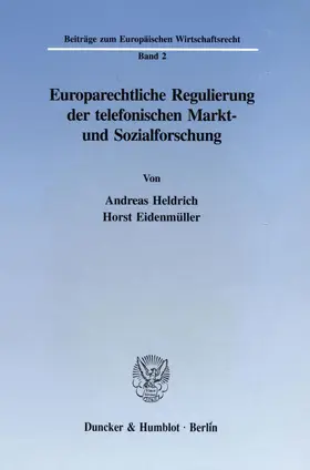 Heldrich / Eidenmüller |  Europarechtliche Regulierung der telefonischen Markt- und Sozialforschung. | Buch |  Sack Fachmedien