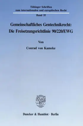Kameke |  Gemeinschaftliches Gentechnikrecht: Die Freisetzungsrichtlinie 90-220-EWG. | Buch |  Sack Fachmedien
