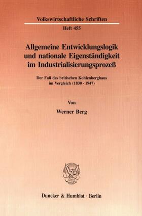 Berg | Allgemeine Entwicklungslogik und nationale Eigenständigkeit im Industrialisierungsprozeß. | Buch | 978-3-428-08495-1 | sack.de