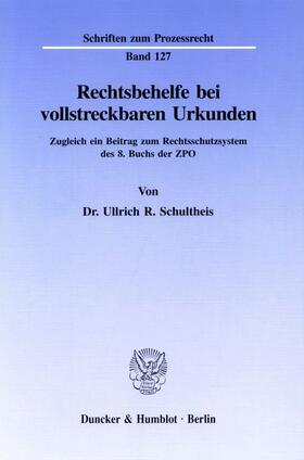 Schultheis | Rechtsbehelfe bei vollstreckbaren Urkunden | Buch | 978-3-428-08516-3 | sack.de