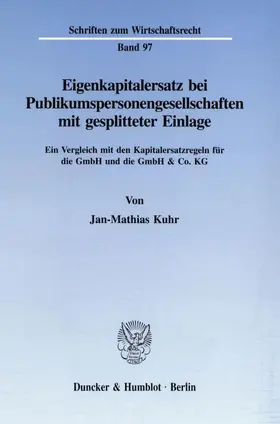 Kuhr | Eigenkapitalersatz bei Publikumspersonengesellschaften mit gesplitteter Einlage. | Buch | 978-3-428-08565-1 | sack.de
