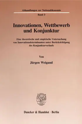 Weigand | Innovationen, Wettbewerb und Konjunktur. | Buch | 978-3-428-08568-2 | www.sack.de