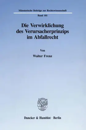 Frenz |  Die Verwirklichung des Verursacherprinzips im Abfallrecht. | Buch |  Sack Fachmedien