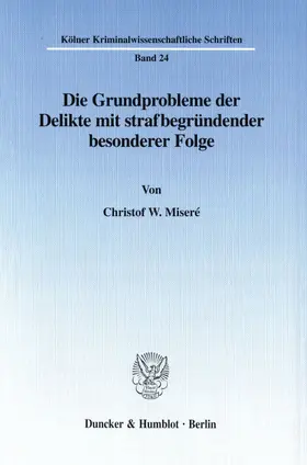 Miseré |  Die Grundprobleme der Delikte mit strafbegründender besonderer Folge. | Buch |  Sack Fachmedien