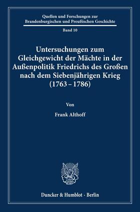 Althoff |  Untersuchungen zum Gleichgewicht der Mächte in der Außenpolitik Friedrichs des Großen nach dem Siebenjährigen Krieg (1763 - 1786). | Buch |  Sack Fachmedien