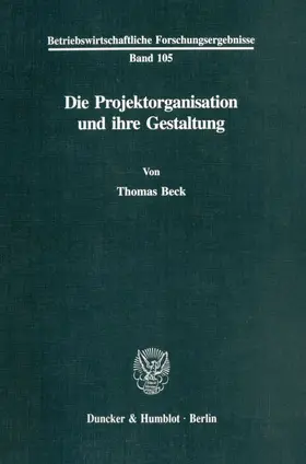 Beck |  Die Projektorganisation und ihre Gestaltung. | Buch |  Sack Fachmedien