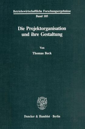 Beck | Die Projektorganisation und ihre Gestaltung. | Buch | 978-3-428-08603-0 | sack.de