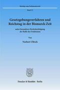 Ullrich |  Gesetzgebungsverfahren und Reichstag in der Bismarck-Zeit | Buch |  Sack Fachmedien