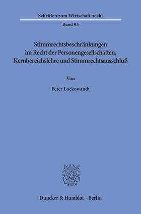 Lockowandt | Stimmrechtsbeschränkungen im Recht der Personengesellschaften, Kernbereichslehre und Stimmrechtsausschluß. | Buch | 978-3-428-08620-7 | sack.de