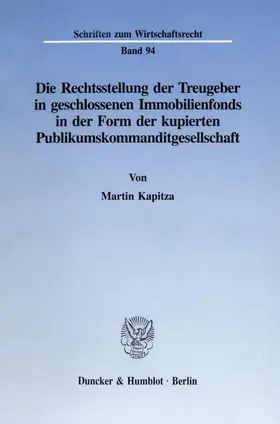Kapitza |  Die Rechtsstellung der Treugeber in geschlossenen Immobilienfonds in der Form der kupierten Publikumskommanditgesellschaft. | Buch |  Sack Fachmedien