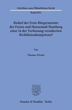 Wieske |  Bedarf der Erste Bürgermeister der Freien und Hansestadt Hamburg einer in der Verfassung verankerten Richtlinienkompetenz? | Buch |  Sack Fachmedien