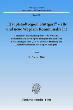Wolf |  "Hauptstadtregion Stuttgart" - alte und neue Wege im Kommunalrecht. | Buch |  Sack Fachmedien