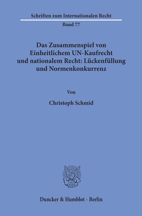 Schmid |  Das Zusammenspiel von Einheitlichem UN-Kaufrecht und nationalem Recht: Lückenfüllung und Normenkonkurrenz. | Buch |  Sack Fachmedien