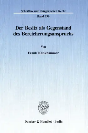 Klinkhammer |  Der Besitz als Gegenstand des Bereicherungsanspruchs. | Buch |  Sack Fachmedien