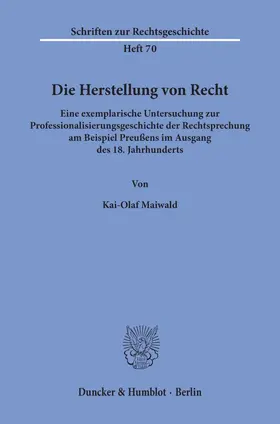 Maiwald |  Die Herstellung von Recht. | Buch |  Sack Fachmedien