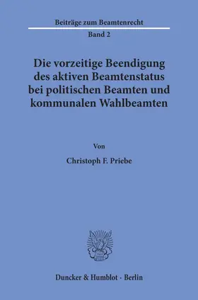 Priebe | Die vorzeitige Beendigung des aktiven Beamtenstatus bei politischen Beamten und kommunalen Wahlbeamten. | Buch | 978-3-428-08753-2 | www.sack.de
