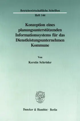 Schröder |  Konzeption eines planungsunterstützenden Informationssystems für das Dienstleistungsunternehmen Kommune. | Buch |  Sack Fachmedien