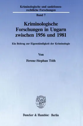 Tóth |  Kriminologische Forschungen in Ungarn zwischen 1956 und 1981. | Buch |  Sack Fachmedien