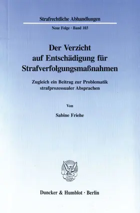 Friehe |  Der Verzicht auf Entschädigung für Strafverfolgungsmaßnahmen. | Buch |  Sack Fachmedien