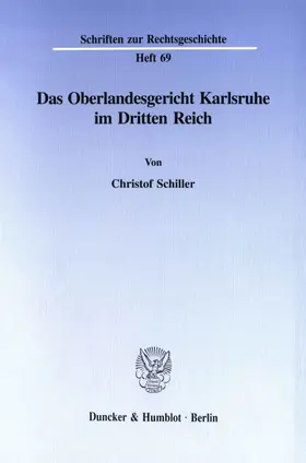 Schiller |  Das Oberlandesgericht Karlsruhe im Dritten Reich. | Buch |  Sack Fachmedien