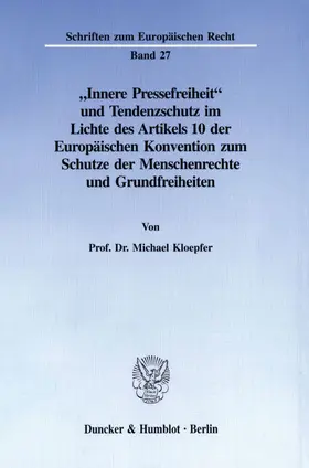 Kloepfer |  "Innere Pressefreiheit" und Tendenzschutz im Lichte des Artikels 10 der Europäischen Konvention zum Schutze der Menschenrechte und Grundfreiheiten. | Buch |  Sack Fachmedien