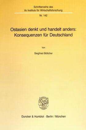 Böttcher | Ostasien denkt und handelt anders: Konsequenzen für Deutschland. | Buch | 978-3-428-08806-5 | sack.de