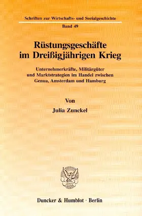 Zunckel |  Rüstungsgeschäfte im Dreißigjährigen Krieg. | Buch |  Sack Fachmedien