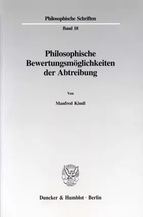 Kindl |  Philosophische Bewertungsmöglichkeiten der Abtreibung. | Buch |  Sack Fachmedien