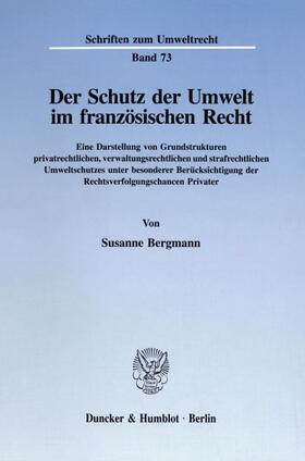 Bergmann |  Der Schutz der Umwelt im französischen Recht. | Buch |  Sack Fachmedien