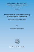 Brechenmacher |  Großdeutsche Geschichtsschreibung im neunzehnten Jahrhundert | Buch |  Sack Fachmedien