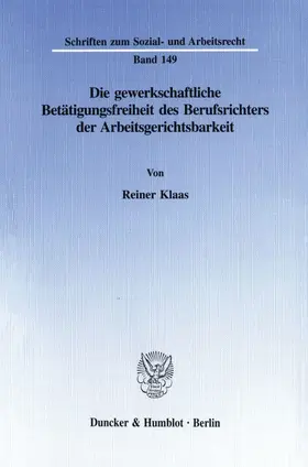 Klaas |  Die gewerkschaftliche Betätigungsfreiheit des Berufsrichters der Arbeitsgerichtsbarkeit. | Buch |  Sack Fachmedien