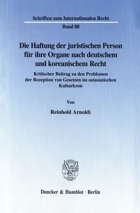 Arnoldi |  Die Haftung der juristischen Person für ihre Organe nach deutschem und koreanischem Recht. | Buch |  Sack Fachmedien
