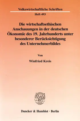 Kreis |  Die wirtschaftsethischen Anschauungen in der deutschen Ökonomie des 19. Jahrhunderts unter besonderer Berücksichtigung des Unternehmerbildes. | Buch |  Sack Fachmedien