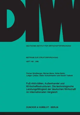 Straßberger / Beise / Belitz |  FuE-Aktivitäten, Außenhandel und Wirtschaftsstrukturen: Die technologische Leistungsfähigkeit der deutschen Wirtschaft im internationalen Vergleich. | Buch |  Sack Fachmedien