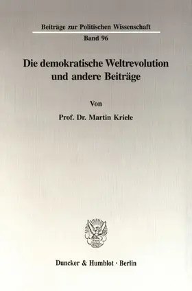 Kriele |  Die demokratische Weltrevolution und andere Beiträge. | Buch |  Sack Fachmedien