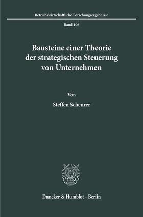 Scheurer |  Bausteine einer Theorie der strategischen Steuerung von Unternehmen | Buch |  Sack Fachmedien