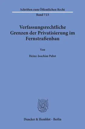 Pabst |  Verfassungsrechtliche Grenzen der Privatisierung im Fernstraßenbau. | Buch |  Sack Fachmedien