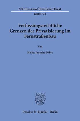 Pabst | Verfassungsrechtliche Grenzen der Privatisierung im Fernstraßenbau. | Buch | 978-3-428-08944-4 | sack.de