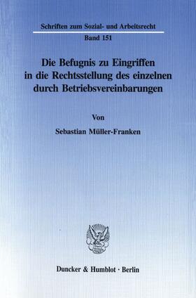 Müller-Franken |  Die Befugnis zu Eingriffen in die Rechtsstellung des einzelnen durch Betriebsvereinbarungen | Buch |  Sack Fachmedien