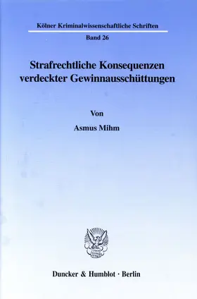 Mihm |  Strafrechtliche Konsequenzen verdeckter Gewinnausschüttungen. | Buch |  Sack Fachmedien